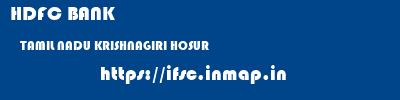 HDFC BANK  TAMIL NADU KRISHNAGIRI HOSUR   ifsc code